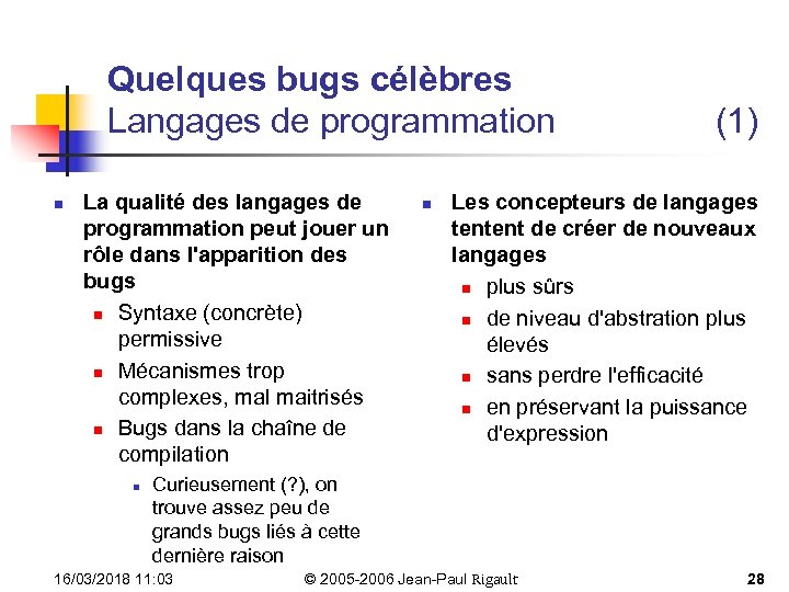 Quelques bugs célèbres Langages de programmation n La qualité des langages de programmation peut