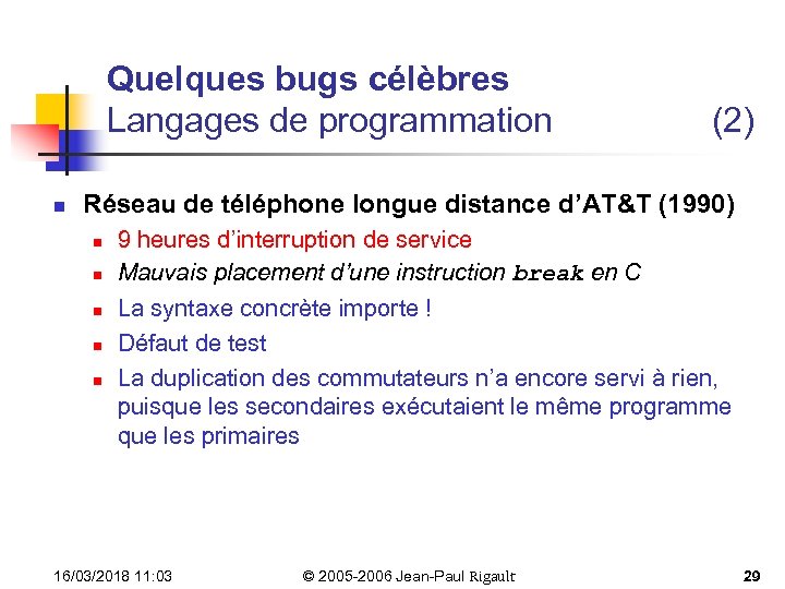 Quelques bugs célèbres Langages de programmation n (2) Réseau de téléphone longue distance d’AT&T