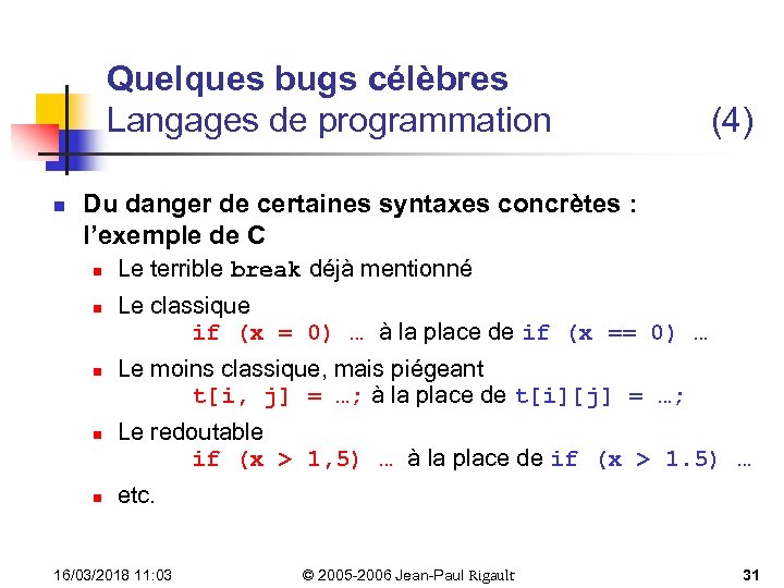 Quelques bugs célèbres Langages de programmation n (4) Du danger de certaines syntaxes concrètes