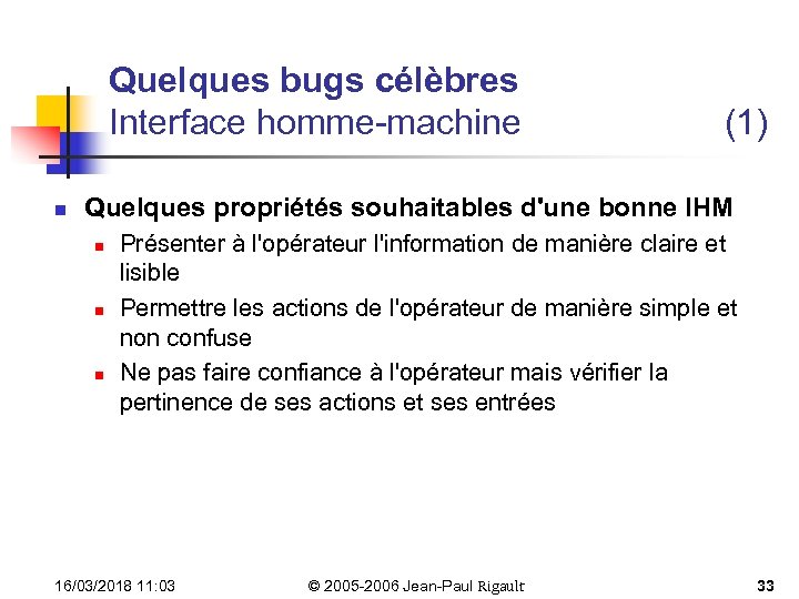 Quelques bugs célèbres Interface homme-machine n (1) Quelques propriétés souhaitables d'une bonne IHM n