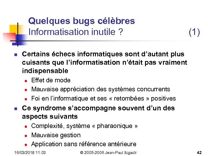 Quelques bugs célèbres Informatisation inutile ? n Certains échecs informatiques sont d’autant plus cuisants