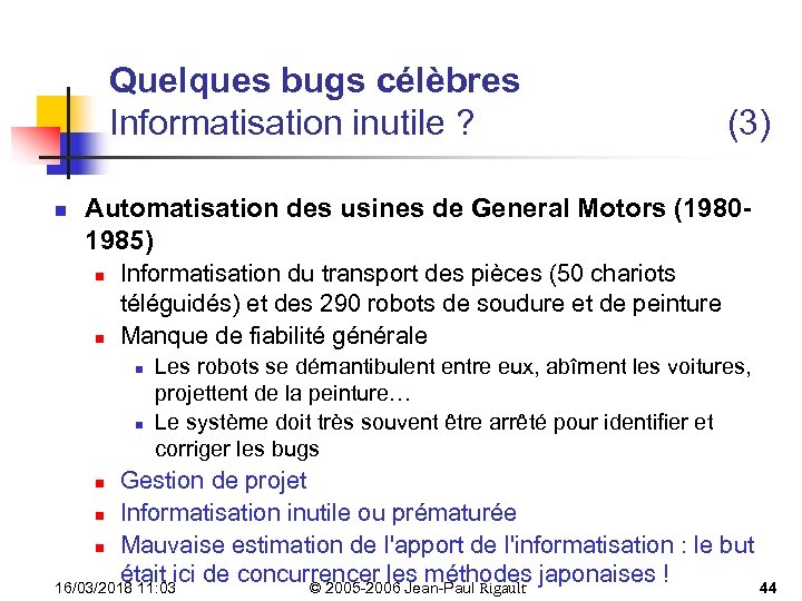 Quelques bugs célèbres Informatisation inutile ? n (3) Automatisation des usines de General Motors