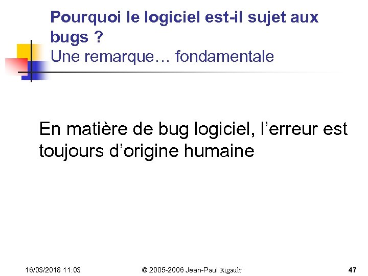 Pourquoi le logiciel est-il sujet aux bugs ? Une remarque… fondamentale En matière de