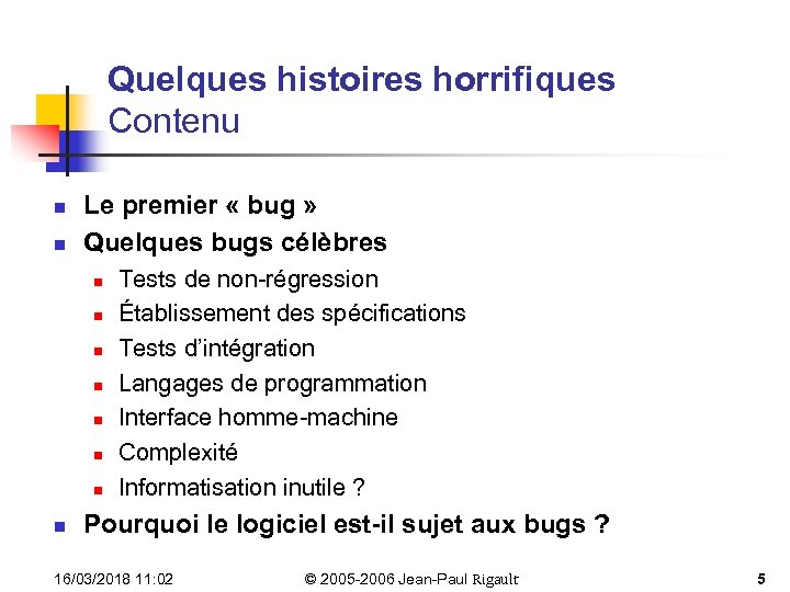 Quelques histoires horrifiques Contenu n n Le premier « bug » Quelques bugs célèbres