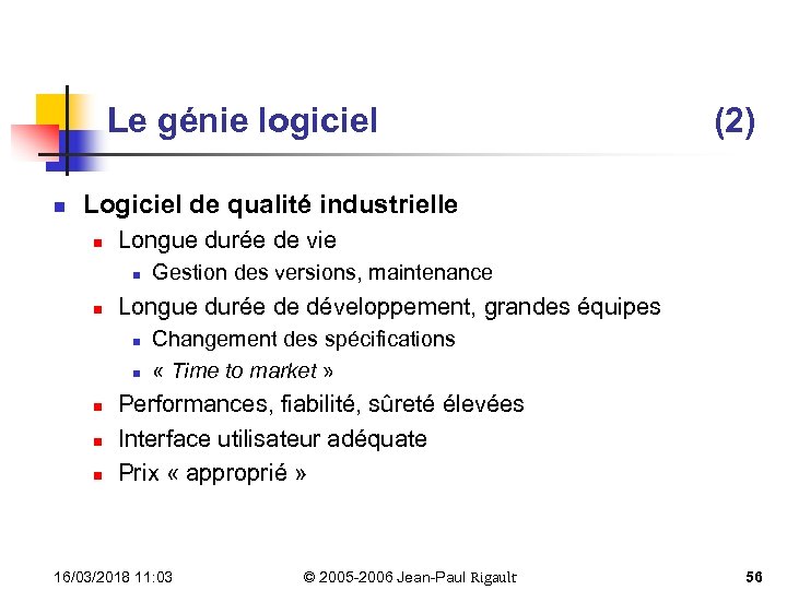 Le génie logiciel n (2) Logiciel de qualité industrielle n Longue durée de vie