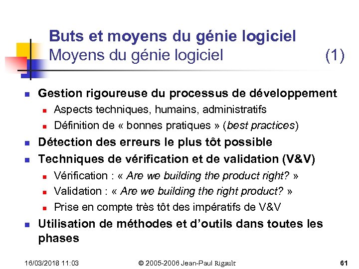 Buts et moyens du génie logiciel Moyens du génie logiciel n Gestion rigoureuse du
