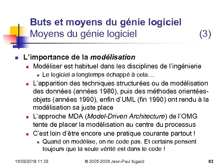 Buts et moyens du génie logiciel Moyens du génie logiciel n (3) L’importance de