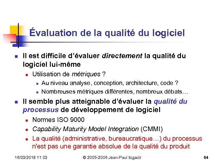 Évaluation de la qualité du logiciel n Il est difficile d’évaluer directement la qualité