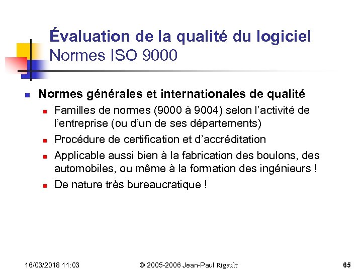 Évaluation de la qualité du logiciel Normes ISO 9000 n Normes générales et internationales