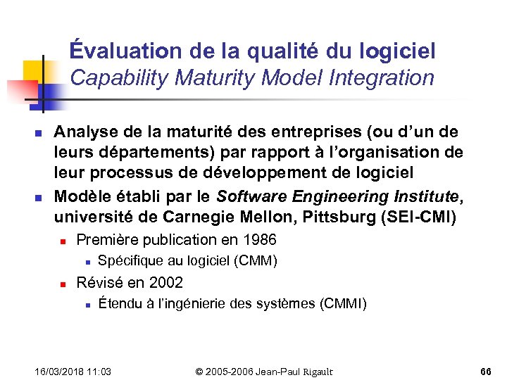 Évaluation de la qualité du logiciel Capability Maturity Model Integration n n Analyse de