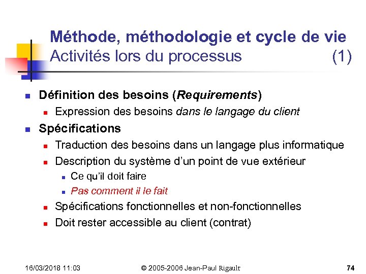Méthode, méthodologie et cycle de vie Activités lors du processus (1) n Définition des