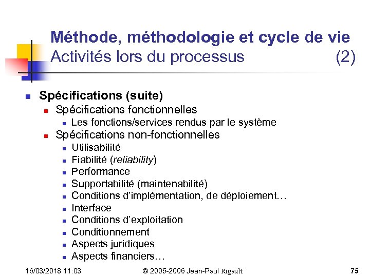Méthode, méthodologie et cycle de vie Activités lors du processus (2) n Spécifications (suite)