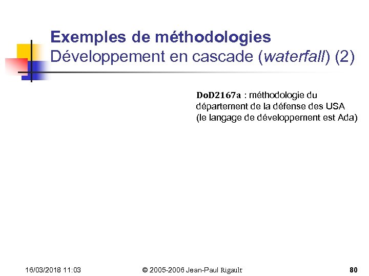 Exemples de méthodologies Développement en cascade (waterfall) (2) Do. D 2167 a : méthodologie