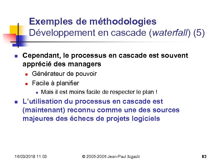 Exemples de méthodologies Développement en cascade (waterfall) (5) n Cependant, le processus en cascade