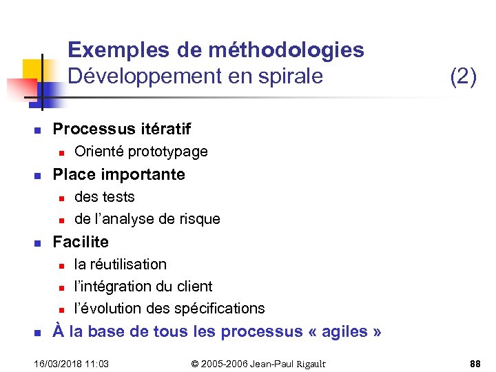 Exemples de méthodologies Développement en spirale n Processus itératif n n n des tests