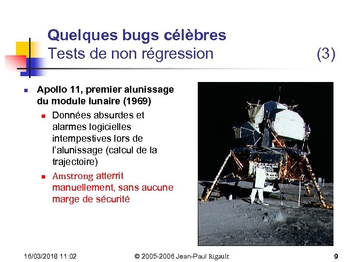 Quelques bugs célèbres Tests de non régression n (3) Apollo 11, premier alunissage du