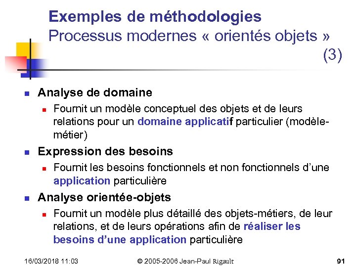 Exemples de méthodologies Processus modernes « orientés objets » (3) n Analyse de domaine
