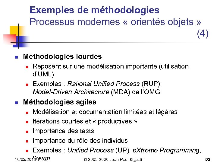 Exemples de méthodologies Processus modernes « orientés objets » (4) n Méthodologies lourdes n