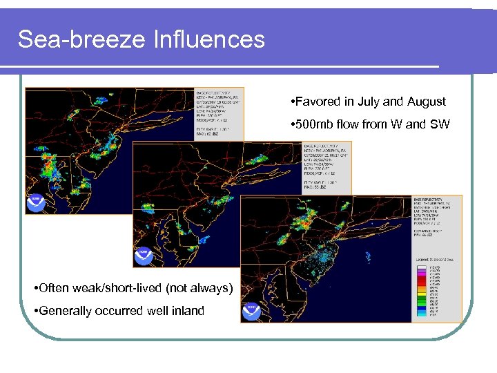 Sea-breeze Influences • Favored in July and August • 500 mb flow from W