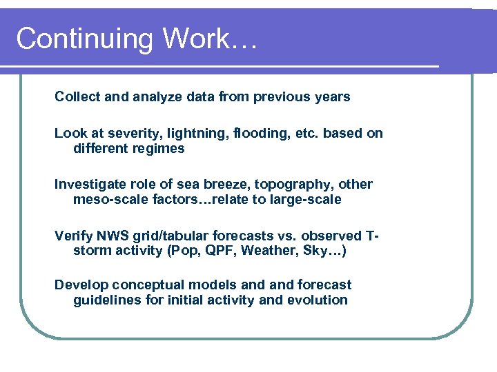 Continuing Work… Collect and analyze data from previous years Look at severity, lightning, flooding,