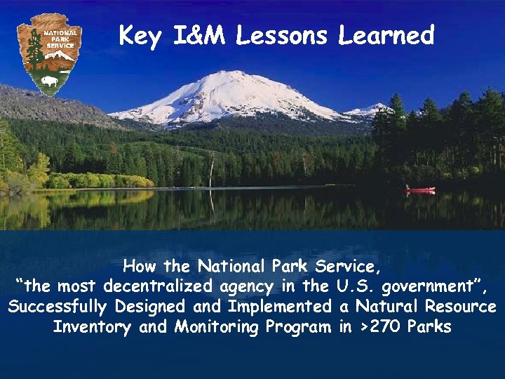 Key I&M Lessons Learned How the National Park Service, “the most decentralized agency in
