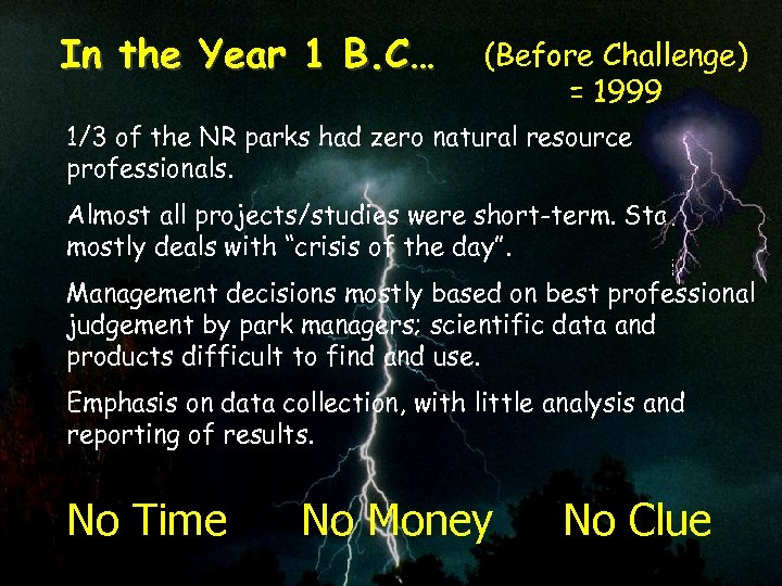 In the Year 1 B. C… (Before Challenge) = 1999 1/3 of the NR