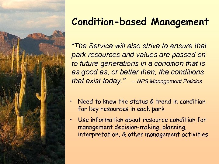 Condition-based Management “The Service will also strive to ensure that park resources and values