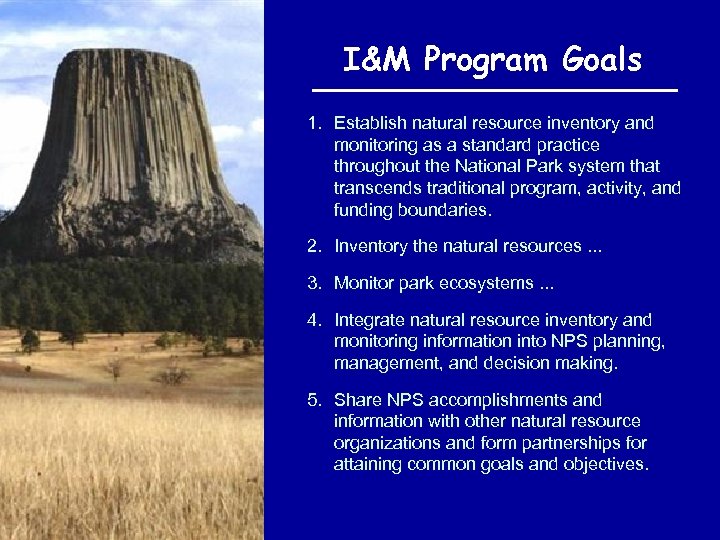 I&M Program Goals 1. Establish natural resource inventory and monitoring as a standard practice