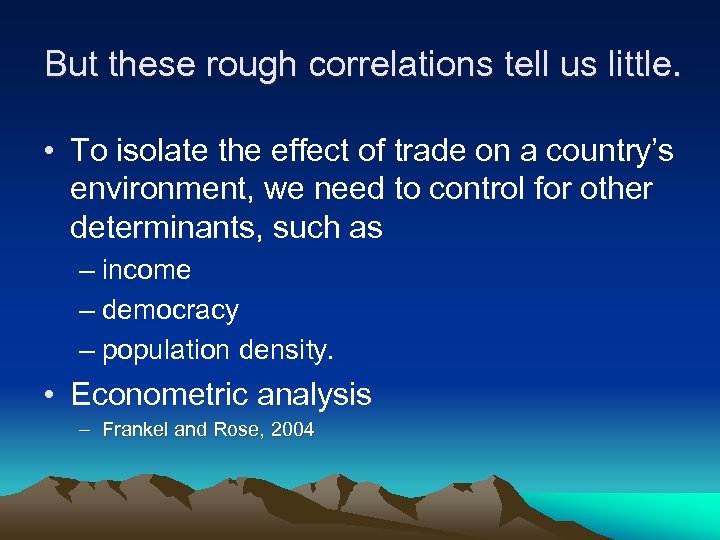 But these rough correlations tell us little. • To isolate the effect of trade