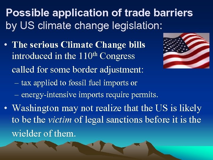 Possible application of trade barriers by US climate change legislation: • The serious Climate