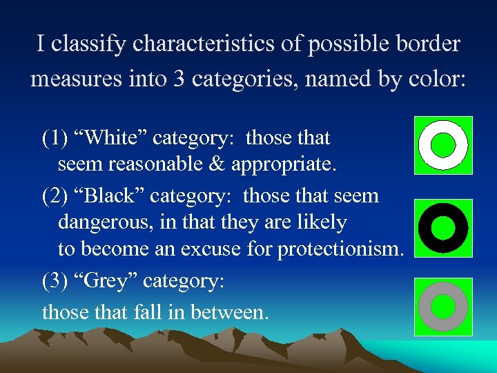 I classify characteristics of possible border measures into 3 categories, named by color: (1)