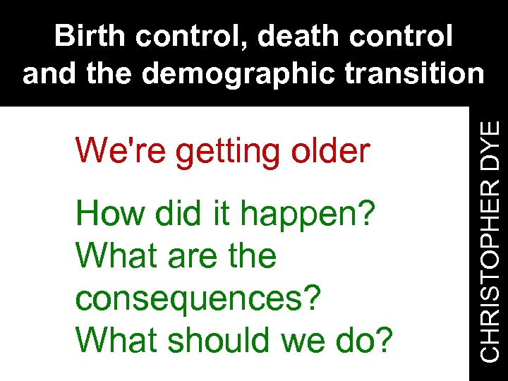 We're getting older How did it happen? What are the consequences? What should we