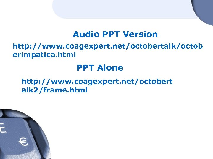 Audio PPT Version http: //www. coagexpert. net/octobertalk/octob erimpatica. html PPT Alone http: //www. coagexpert.