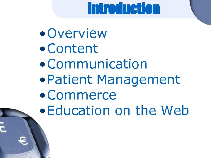 Introduction • Overview • Content • Communication • Patient Management • Commerce • Education