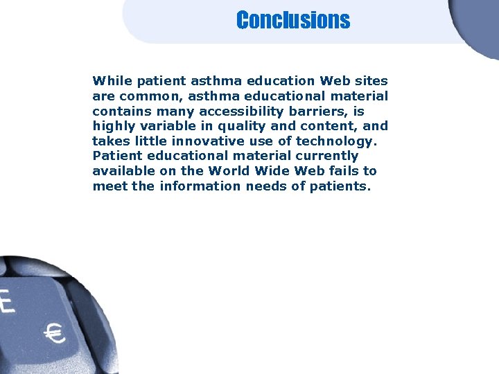 Conclusions While patient asthma education Web sites are common, asthma educational material contains many