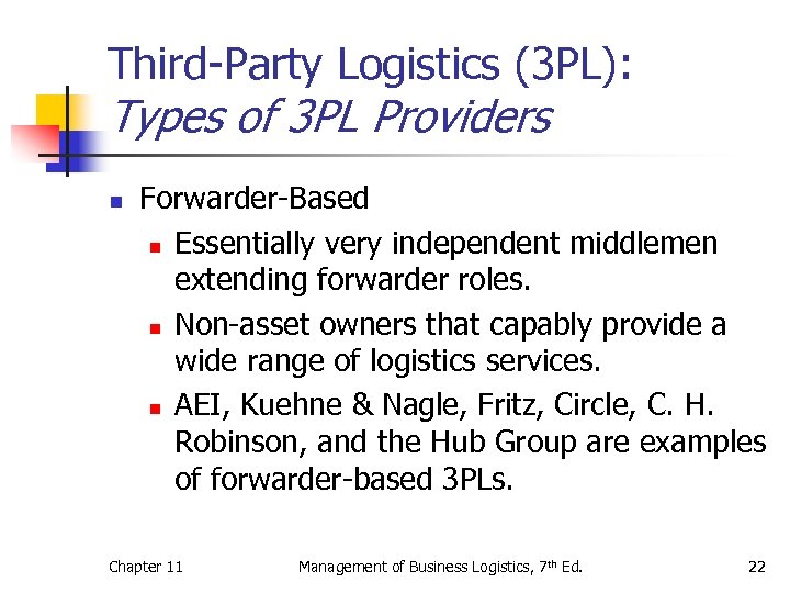 Third-Party Logistics (3 PL): Types of 3 PL Providers n Forwarder-Based n Essentially very