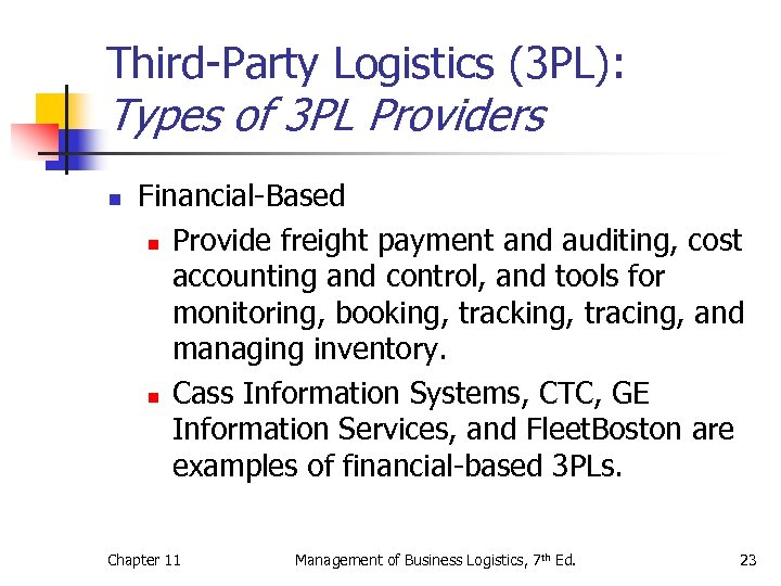 Third-Party Logistics (3 PL): Types of 3 PL Providers n Financial-Based n Provide freight