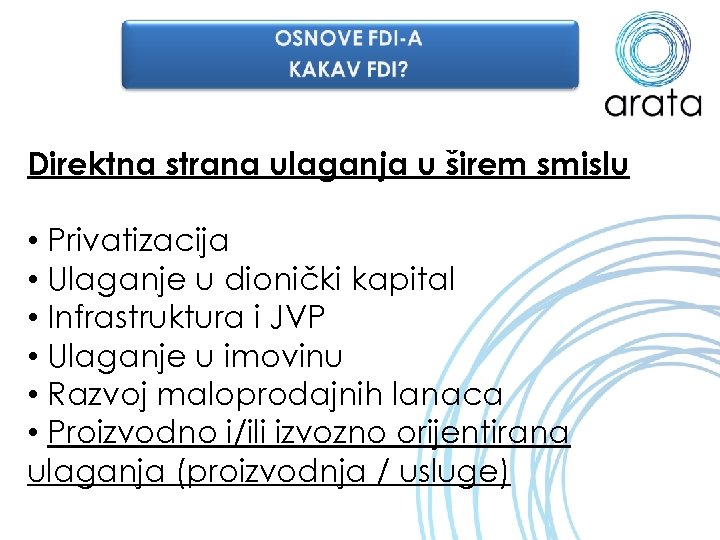 Direktna strana ulaganja u širem smislu • Privatizacija • Ulaganje u dionički kapital •