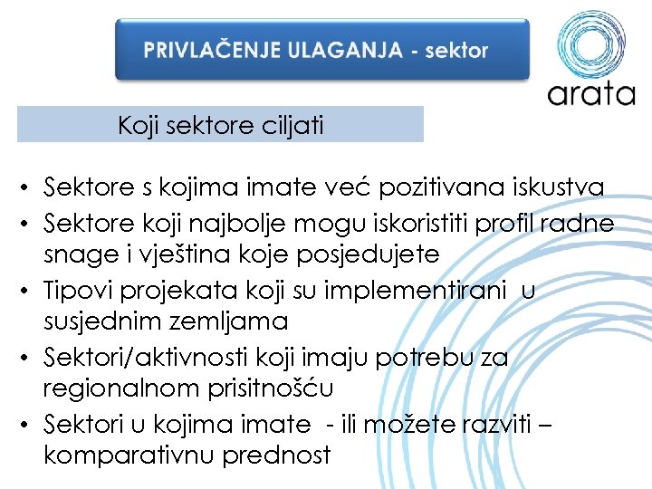Koji sektore ciljati • Sektore s kojima imate već pozitivana iskustva • Sektore koji