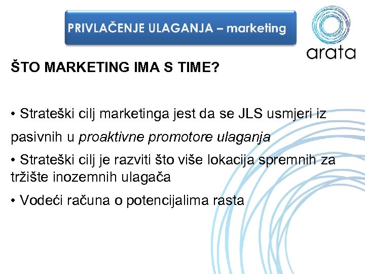 ŠTO MARKETING IMA S TIME? • Strateški cilj marketinga jest da se JLS usmjeri