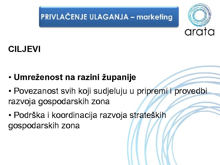 CILJEVI • Umreženost na razini županije • Povezanost svih koji sudjeluju u pripremi i