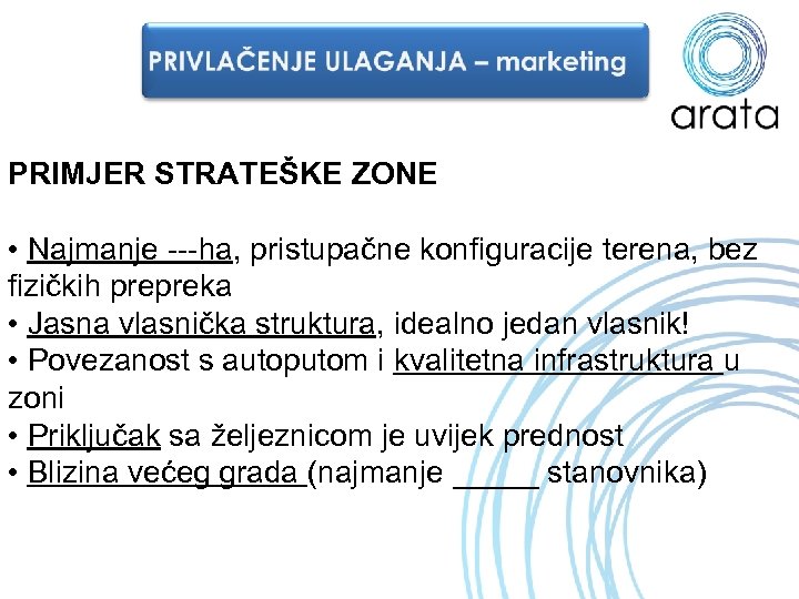 PRIMJER STRATEŠKE ZONE • Najmanje ---ha, pristupačne konfiguracije terena, bez fizičkih prepreka • Jasna