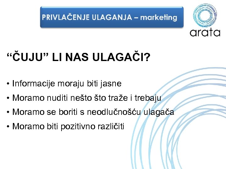 “ČUJU” LI NAS ULAGAČI? • Informacije moraju biti jasne • Moramo nuditi nešto traže