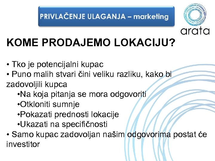 KOME PRODAJEMO LOKACIJU? • Tko je potencijalni kupac • Puno malih stvari čini veliku