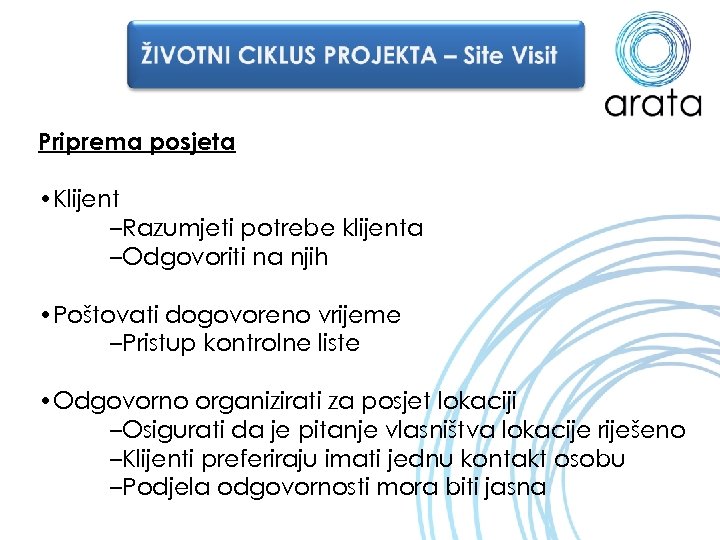 Priprema posjeta • Klijent –Razumjeti potrebe klijenta –Odgovoriti na njih • Poštovati dogovoreno vrijeme