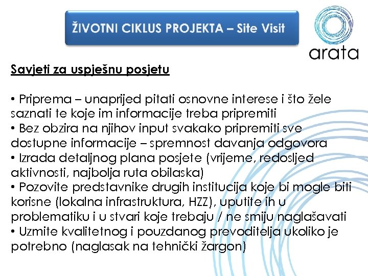 Savjeti za uspješnu posjetu • Priprema – unaprijed pitati osnovne interese i što žele