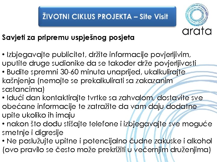 Savjeti za pripremu uspješnog posjeta • Izbjegavajte publicitet, držite informacije povjerljivim, uputite druge sudionike
