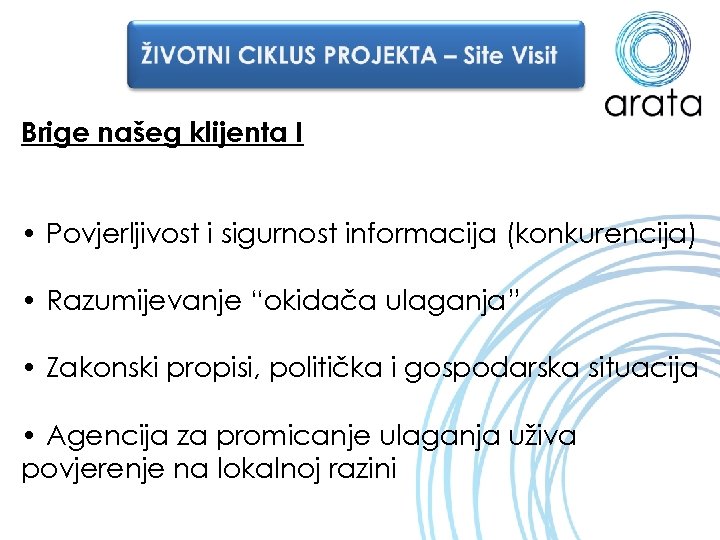 Brige našeg klijenta I • Povjerljivost i sigurnost informacija (konkurencija) • Razumijevanje “okidača ulaganja”