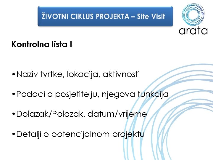 Kontrolna lista I • Naziv tvrtke, lokacija, aktivnosti • Podaci o posjetitelju, njegova funkcija