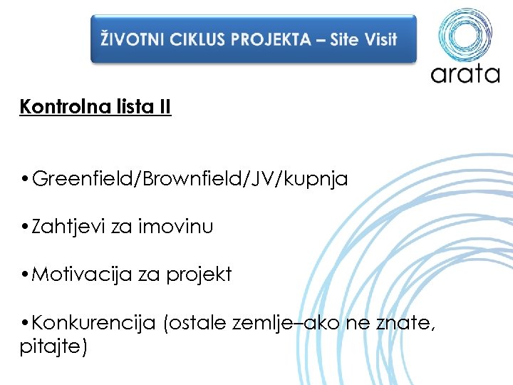 Kontrolna lista II • Greenfield/Brownfield/JV/kupnja • Zahtjevi za imovinu • Motivacija za projekt •